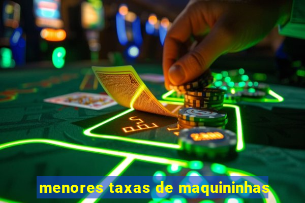 menores taxas de maquininhas